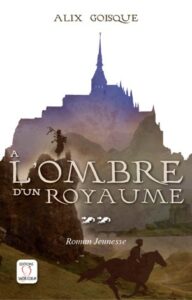 Couverture roman Alix Goisque A l'ombre d'un royaume