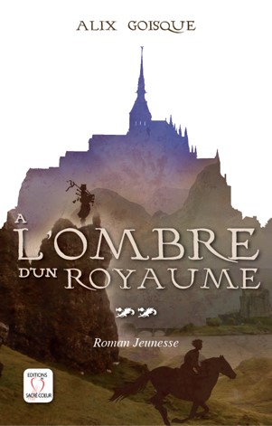 Couverture roman Alix Goisque A l'ombre d'un royaume